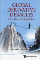 Global Derivative Debacles: From Theory To Malpractice