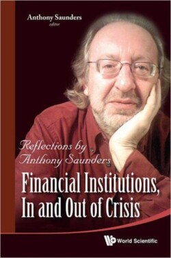 Financial Institutions, In And Out Of Crisis: Reflections By Anthony Saunders