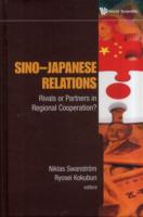 Sino-japanese Relations: Rivals Or Partners In Regional Cooperation?