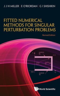 Fitted Numerical Methods For Singular Perturbation Problems: Error Estimates In The Maximum Norm For Linear Problems In One And Two Dimensions (Revised Edition)