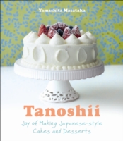 Tanoshii: The Joy of Japanese Style Cakes & Desserts