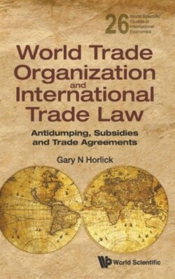 World Trade Organization And International Trade Law: Antidumping, Subsidies And Trade Agreements