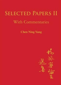 Selected Papers Of Chen Ning Yang Ii: With Commentaries