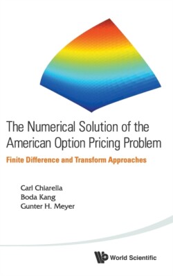 Numerical Solution Of The American Option Pricing Problem, The: Finite Difference And Transform Approaches