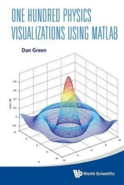 One Hundred Physics Visualizations Using Matlab (With Dvd-rom)