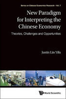 New Paradigm For Interpreting The Chinese Economy: Theories, Challenges And Opportunities