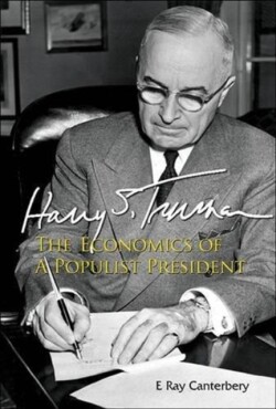 Harry S Truman: The Economics Of A Populist President