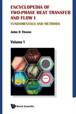 Encyclopedia Of Two-phase Heat Transfer And Flow I: Fundamentals And Methods (A 4-volume Set)