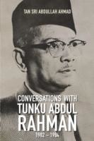 Conversations with Tunku Abdul Rahman