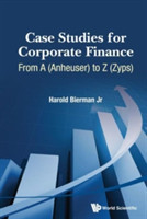 Case Studies For Corporate Finance: From A (Anheuser) To Z (Zyps) (In 2 Volumes)