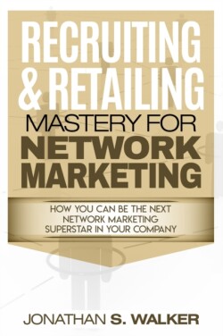 Network Marketing - Recruiting & Retailing Mastery