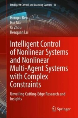 Intelligent Control of Nonlinear Systems and Nonlinear Multi-Agent Systems with Complex Constraints