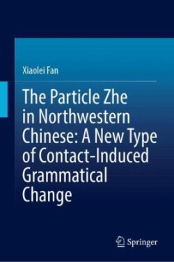 Particle Zhe in Northwestern Chinese: A New Type of Contact-Induced Grammatical Change