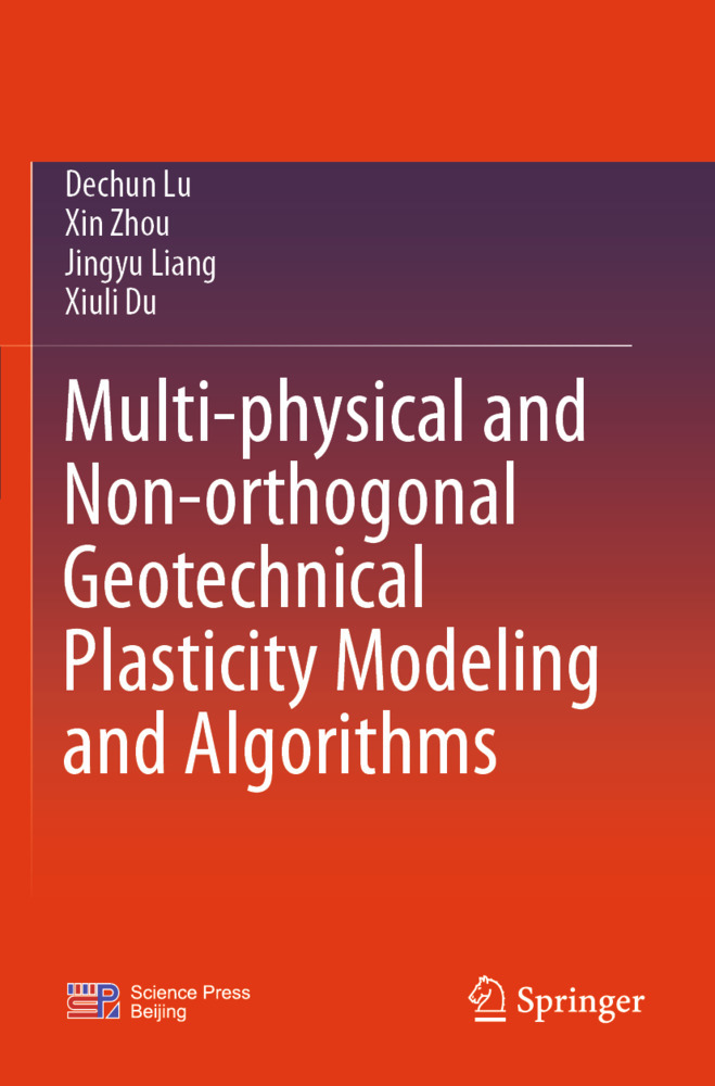 Multi-physical and Non-orthogonal Geotechnical Plasticity Modeling and Algorithms