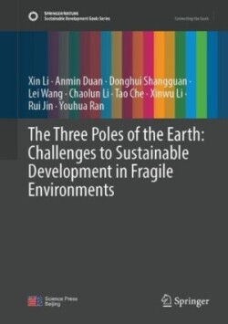 Three Poles of the Earth: Challenges to Sustainable Development in Fragile Environments