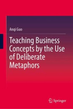 Teaching Business Concepts by the Use of Deliberate Metaphors