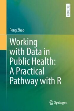 Working with Data in Public Health: A Practical Pathway with R