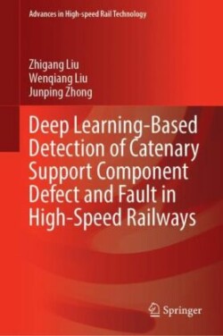 Deep Learning-Based Detection of Catenary Support Component Defect and Fault in High-Speed Railways