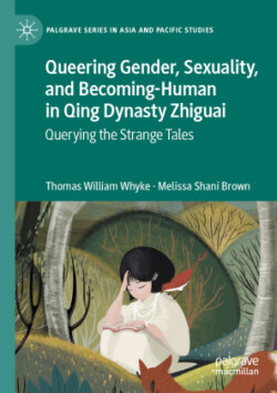 Queering Gender, Sexuality, and Becoming-Human in Qing Dynasty Zhiguai