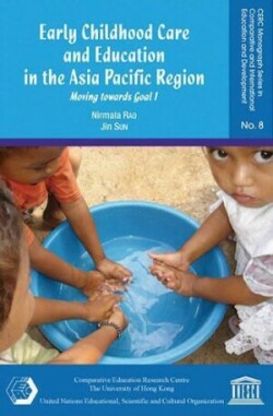 Early Childhood Care and Education in the Asia Pacific Region – Moving towards Goal 1