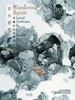 Wandering Spirit – Lyrical Landscapes by Li Xubai