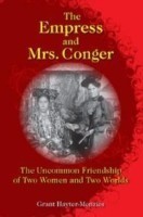 Empress and Mrs. Conger – The Uncommon Friendship of Two Women and Two Worlds