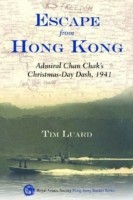 Escape from Hong Kong – Admiral Chan Chak′s Christmas Day Dash, 1941