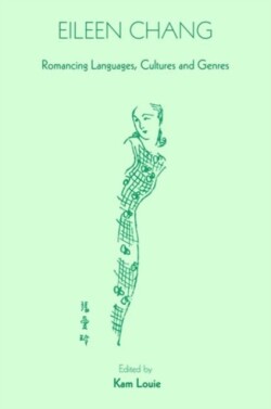 Eileen Chang – Romancing Languages, Cultures and Genres