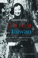 Remembering China from Taiwan – Divided Families and Bittersweet Reunions after the Chinese Civil War