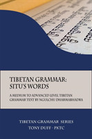 Tibetan Grammar Situ's Words: A Medium to Advanced Level Grammar Text