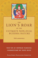Lion's Roar of the Ultimate Non-Dual Buddha Nature by Ju Mipham with Commentary by Tony Duff