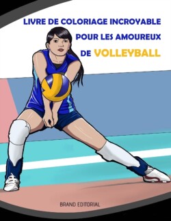 Livre de Coloriage Incroyable pour les Amoureux de Volleyball