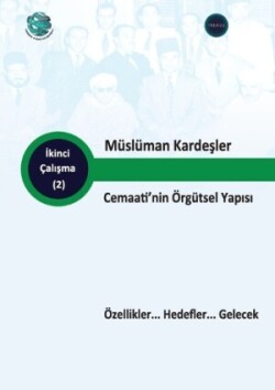 M�sl�man Kardeşler Cemaati'nin �rg�tsel Yapısı �zellikler... Hedefler... Gelecek