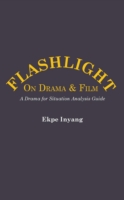 Flashlight On Drama and Film. A Drama for Situation Analysis Guide