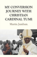 My Conversion Journey with Christian Cardinal Tumi