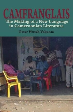 Camfranglais The Making of a New Language in Cameroonian Literature