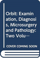 Orbit: Examination, Diagnosis, Microsurgery and Pathology