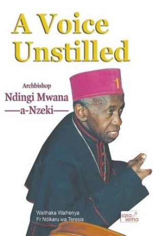 Voice Unstilled. Archbishop Ndingi Mwana 'a Nzeki