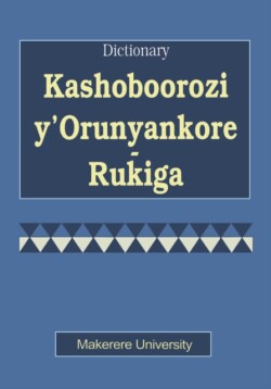 Kashoboorozi Y' Orunyankore Rukiga Dictionary