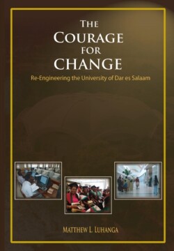 Courage for Change. Re-Engineering the University of Dar Es Salaam
