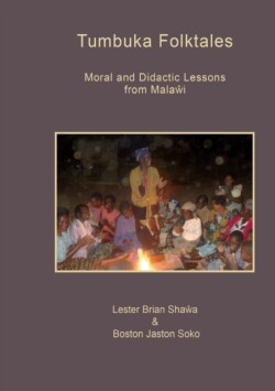 Tumbuka Folktales. Moral and Didactic Lessons from Malawi