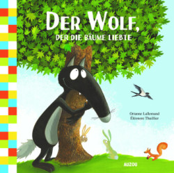 Der Wolf, der die Bäume liebte