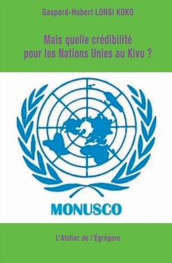 Mais quelle crédibilité pour les Nations Unies au Kivu ?