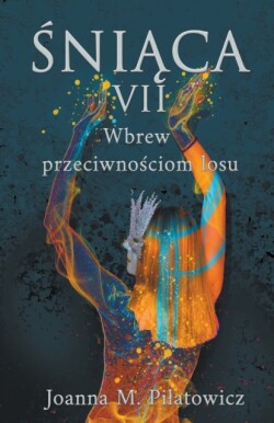 Śniąca VII - Wbrew przeciwnościom losu