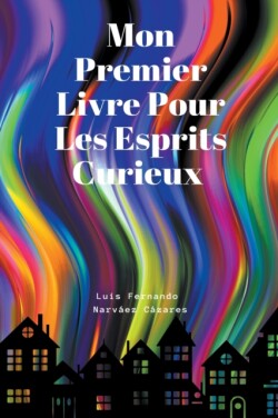 Mon Premier Livre Pour Les Esprits Curieux