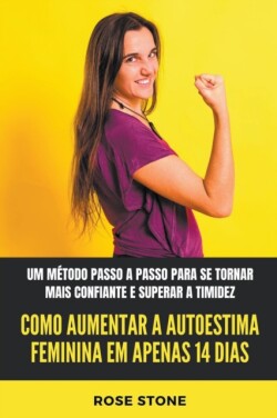 Como Aumentar A Autoestima Feminina Em Apenas 14 Dias