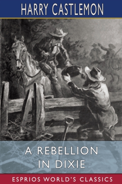 Rebellion in Dixie (Esprios Classics)