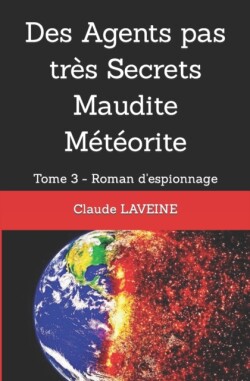 Des Agents pas tres Secrets Maudite Meteorite