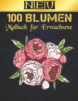 Malbuch für Erwachsene 100 Neu Blumen