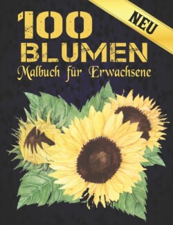 100 Blumen Malbuch für Erwachsene Neu